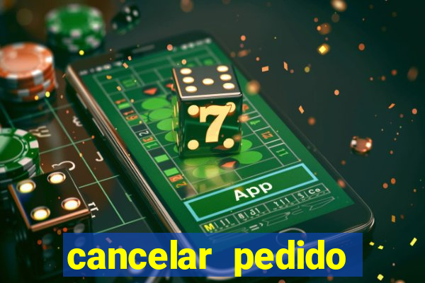 cancelar pedido casas bahia